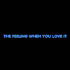 The Feeling When You Love It - EP - TRT MUSIC GROUP