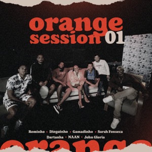 ORANGE SESSIONS #1 - MALDITA LEMBRANÇA (feat. John Gloria, Rominho, Sarah Fonseca, Dartanhã & Dieguinho Cantor)