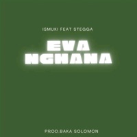 Evangana - Single - Ismuki & Stegga Bwoy