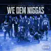 Stream & download We Dem N****s (feat. Indiana Dre, Cash Paid Elway & Cmf Rude) - Single