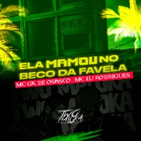 Ela Mamou no Beco da Favela - Single - Two Maloka, Mc Lu Rodrigues & MC GK De Osasco