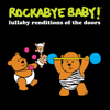 Lullaby Renditions of the Doors - Rockabye Baby!