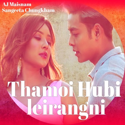THAMOI HUBI LEIRANGNI (feat. AJ MAISNAM & SANGEETA CHUNGKHAM) - Single
