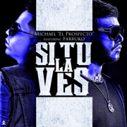 Si Tu la Ves (feat. Farruko) - Michael ''El Prospecto''