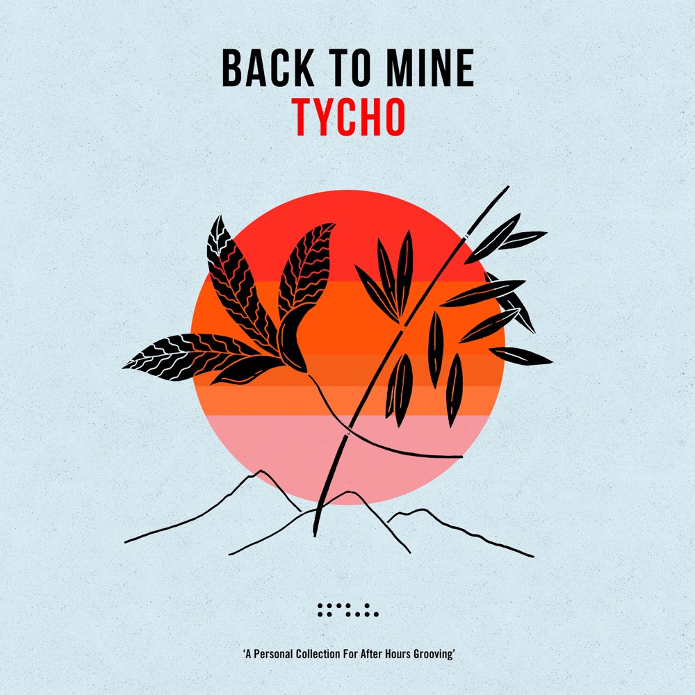 Back To Mine: Tycho (DJ Mix) by Tycho