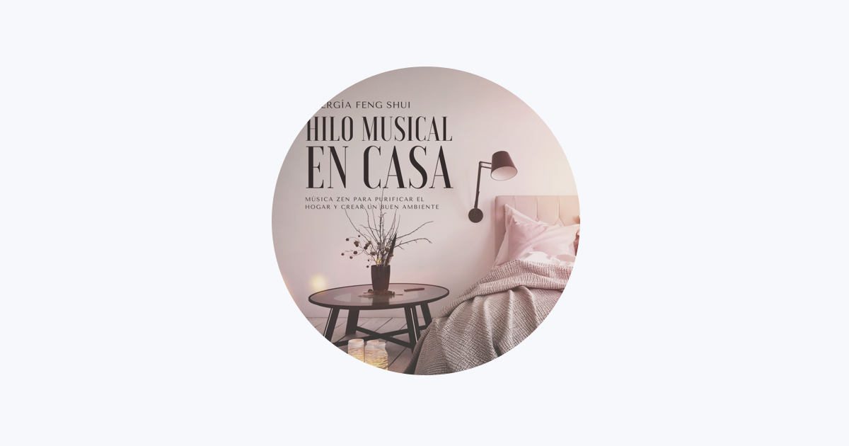 Hilo Musical en Casa: Música Zen para Purificar el Hogar y Crear un Buen  Ambiente, Energía Feng Shui - Album by Cocinar En Casa