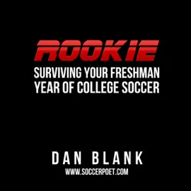 Rookie: Surviving Your Freshman Year of College Soccer (Unabridged)