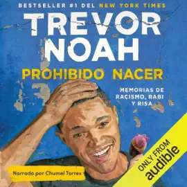 Prohibido nacer [Born a Crime]: Memorias de racismo, rabia y risa [Memories of Racism, Rage and Laughter] (Unabridged)