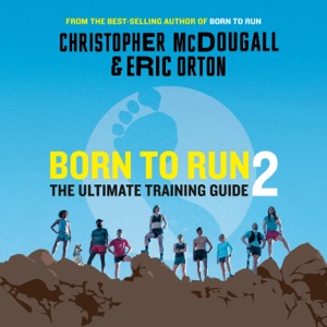 Born to Run 2: The Ultimate Training Guide (Unabridged)