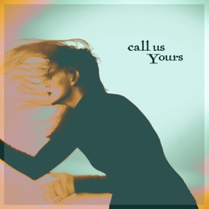 Call Us Yours (feat. Caroline Cobb) - Single