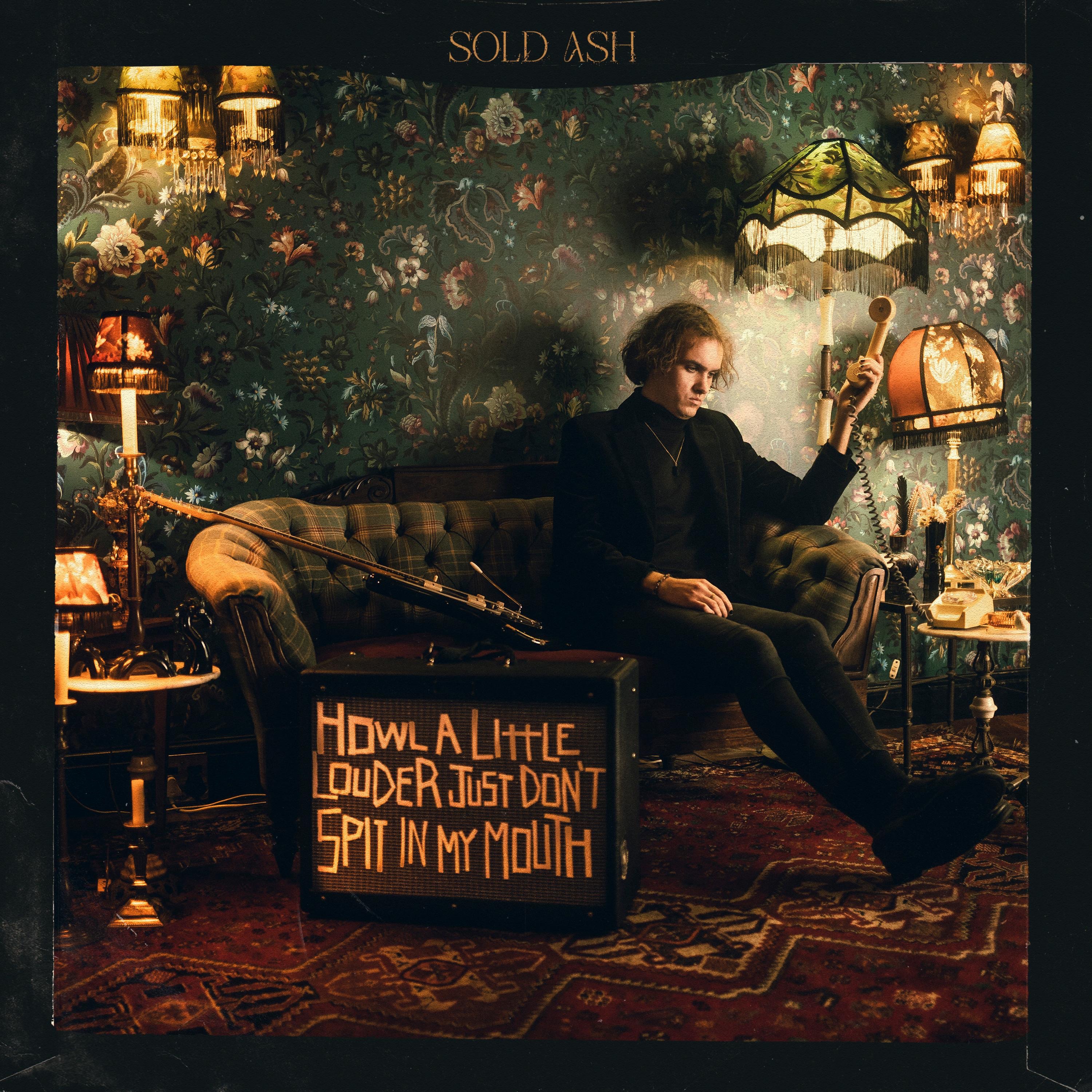 Howl a Little Louder Just Don't Spit In My Mouth