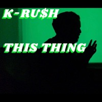 This Thing - Single - K-RU$h