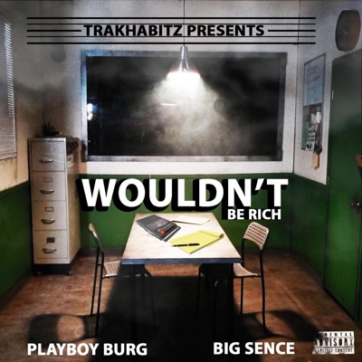 WOULDN'T BE RICH (feat. BIG SENCE) - Single
