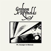 Graham Reynolds - Linger in Silence