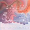 BALM (Live Meditations) - Jahnavi Harrison