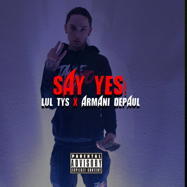 Lul Tys - Say Yes (feat. Armani DePaul) - Single | LetsLoop