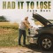 Had It to Lose - Jake Hoot lyrics