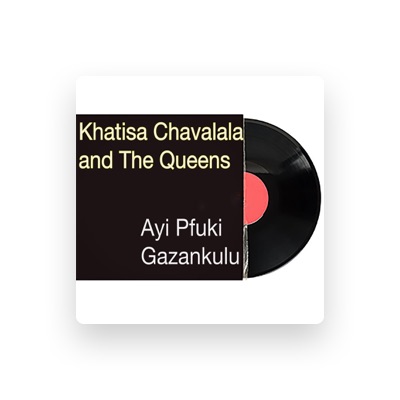 Listen to Khatisa Chavalala and The Queens, watch music videos, read bio, see tour dates & more!