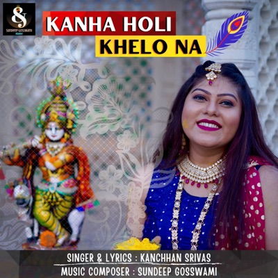 Kanha Holi Khelo Na - Single