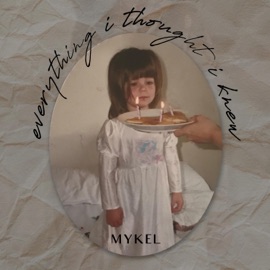 Everything I Thought I Knew Mykel