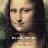 The Creativity Code: Art and Innovation in the Age of AI - Marcus du Sautoy Cover Art