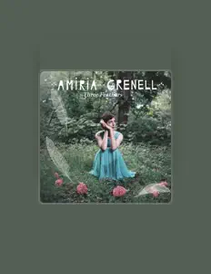 Dengarkan Amiria Grenell, tonton video musik, baca bio, lihat tanggal tur & lainnya!