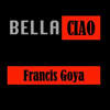 Bella Ciao Bella Ciao (From "La Casa de Papel") - Francis Goya