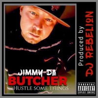 Hustle Some Things - Single - Jimmy Da Butcher