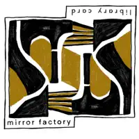 Mirror Factory — Library Card