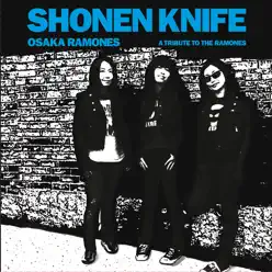 Osaka Ramones - A Tribute to the Ramones - Shonen Knife Osaka Ramones - A Tribute to the Ramones - Shonen Knife