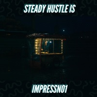 STEADY HUSTLE IS - Single - ImpressNo1