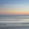 Hairiin Dursamj - Badar-Uugan