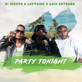 Party Tonight Leftside, Luis Estrada & DJ Siesto