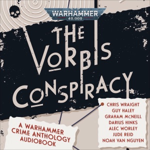 The Vorbis Conspiracy: Warhammer Crime (Unabridged)