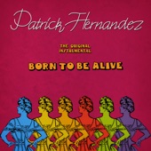 Patrick Hernandez - Born to Be Alive (The Original Instrumental Version)