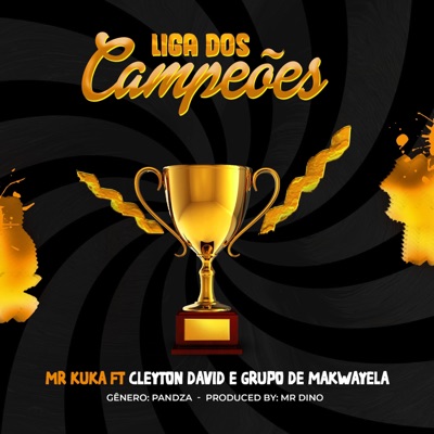 Liga dos Campeões (feat. Cleyton David & Grupo de Makwayela) [Radio Edit] - Single