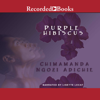 Purple Hibiscus - Chimamanda Ngozi Adichie