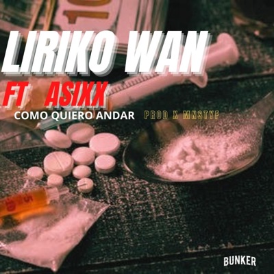 LIRIKO WAN COMO QUIERO ANDAR (feat. LIRIKO WAN, ASIXX & MNSTYF) - Single