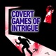 Covert Games of Intrigue