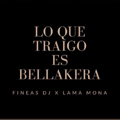 Lo Que Traigo Es Bellakera (feat. Lama Mona) - Single