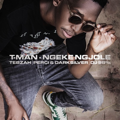 Ngeke Ngjole (feat. Tebzah, Dj Perci, Darksilver & Dj 98%) - Single