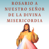 Rosario a Nuestro Señor de la Divina Misericordia