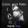 Coco and Palm - EP - Harsh Inso