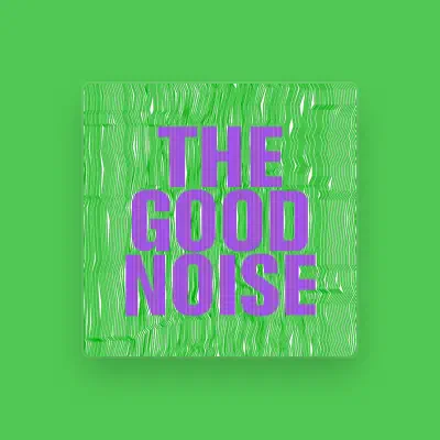 Listen to THE GOOD NOISE, watch music videos, read bio, see tour dates & more!