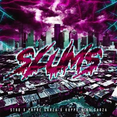 Slums (feat. GT Garza, Koppo & Phyre Garza) - Single