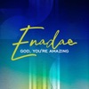 God You're Amazing