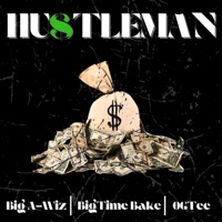 Hustleman - Single - BigTimeBake, BIG A-WIZ & Ogtee