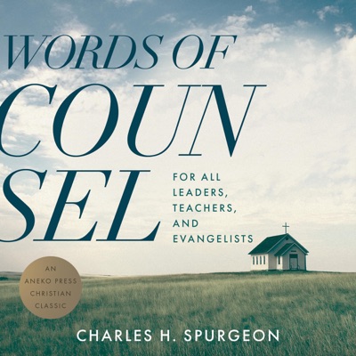 Words of Counsel (Updated Edition): For All Leaders, Teachers, and Evangelists (Unabridged)