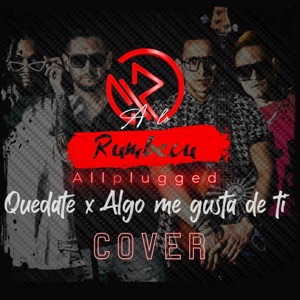Quédate/ Algo me gusta de ti (Allplugged Cover)