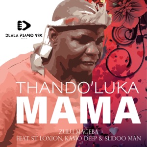 Thando'luka Mama (feat. ST Loxion, Kamo Deep & Slidoo Man)